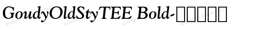 GoudyOldStyTEE Bold字体转换